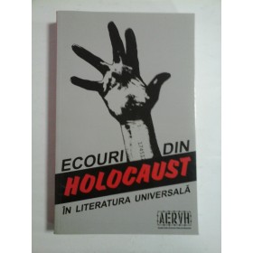 ECOURI  DIN  HOLOCAUST  IN  LITERATURA  UNIVERSALA  -  O antologie alcatuita de  Oliver  LUSTIG
